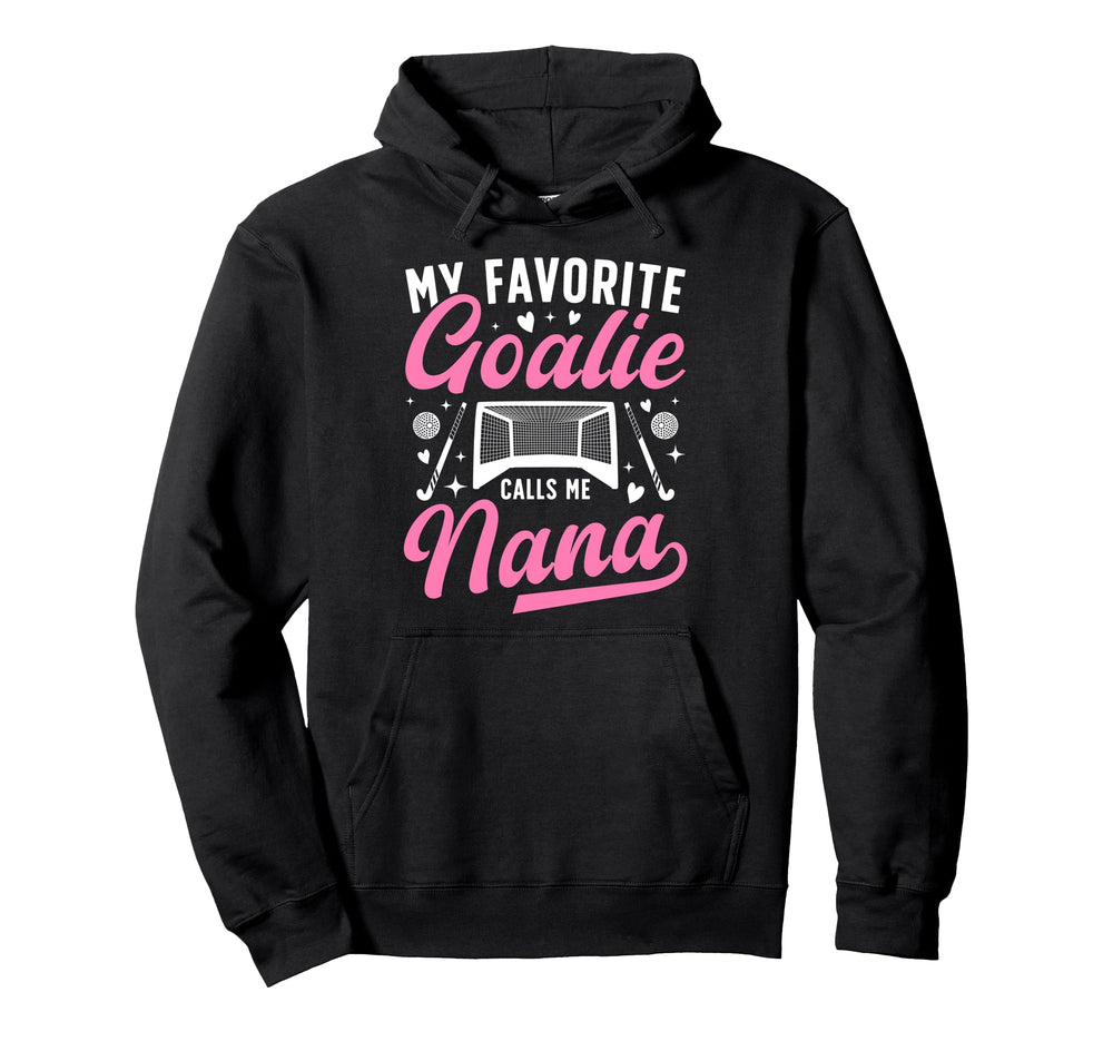 Proud Field Hockey Goalie Nana Field Hoodie - Novelty Apparel Men Women