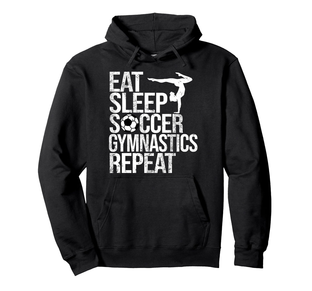 Eat Sleep Soccer Gymnastics Repeat Sport Hoodie - Novelty Apparel Unisex