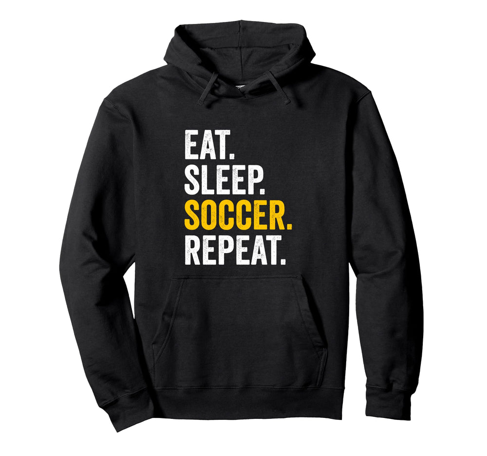 Eat Sleep Soccer Repeat Hoodie - Novelty Apparel Unisex