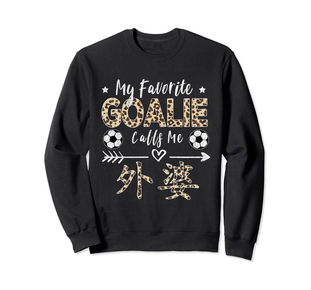 My Favorite Goalie Calls Me Wai Po Sweatshirt - Fun Novelty Design Unisex