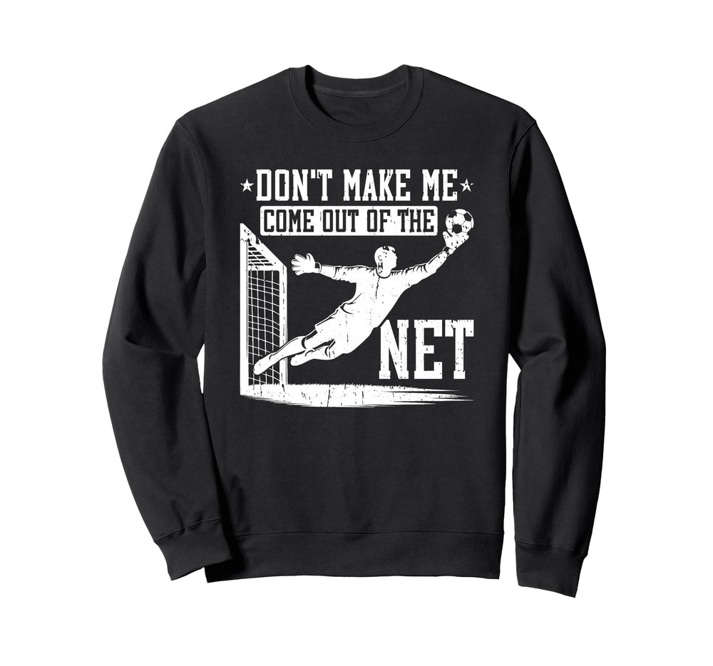 Dont Make Me Come Out Net Sweatshirt - Casual Everyday Wear for Adults