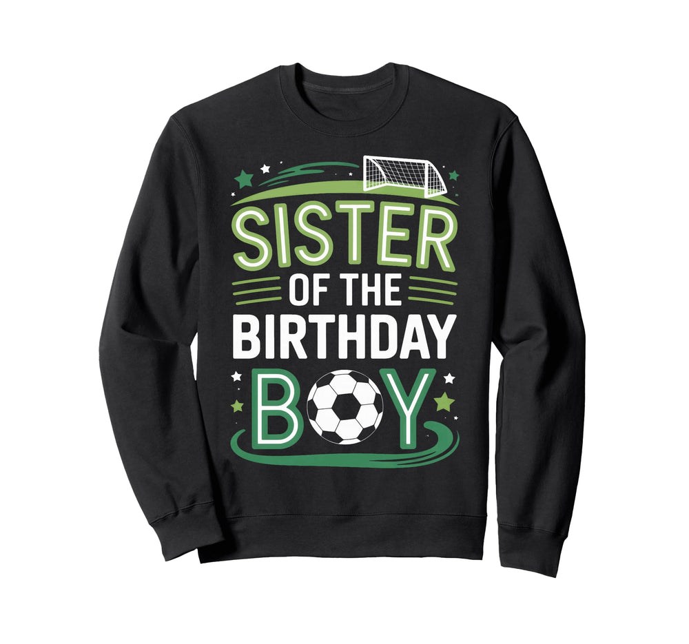 Soccer Birthday Sister Family Player Sweatshirt - Aesthetic Graphic Unisex