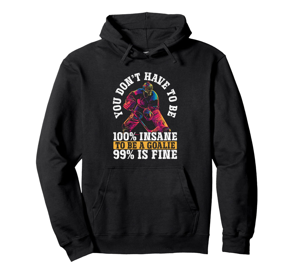 You Dont Have To Be 100 Insane To Hoodie - Casual Everyday Wear for Adults