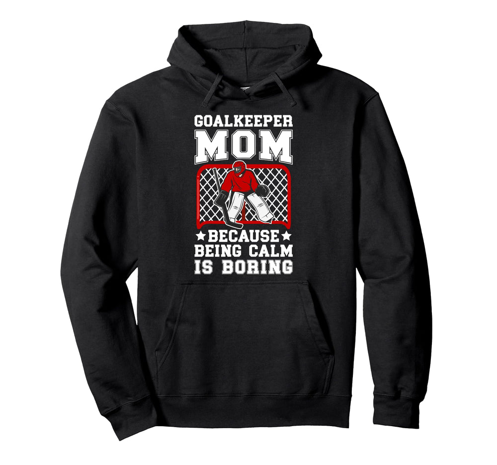 Funny Hockey Goalkeeper Mom Ice Hoodie - Fun Novelty Design for Adults