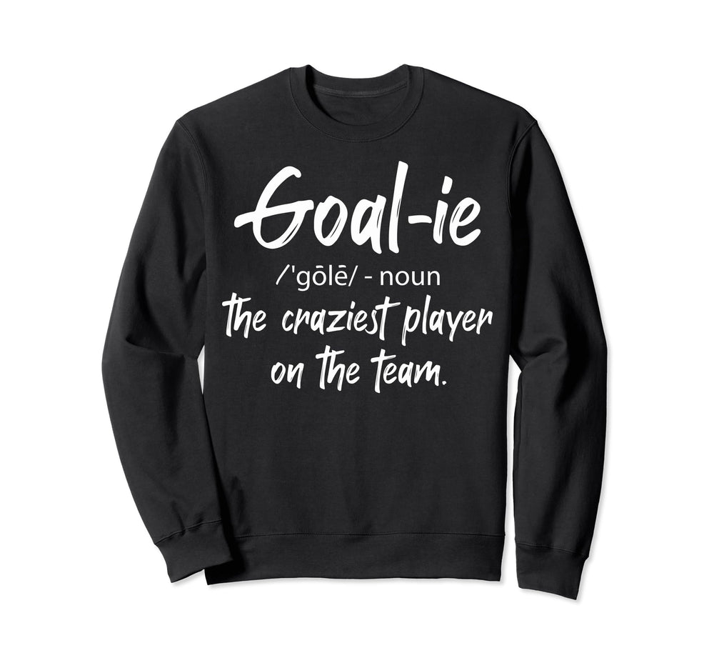 Ice Hockey Goalies Soccer Goalies Sweatshirt - Novelty Apparel for Adults