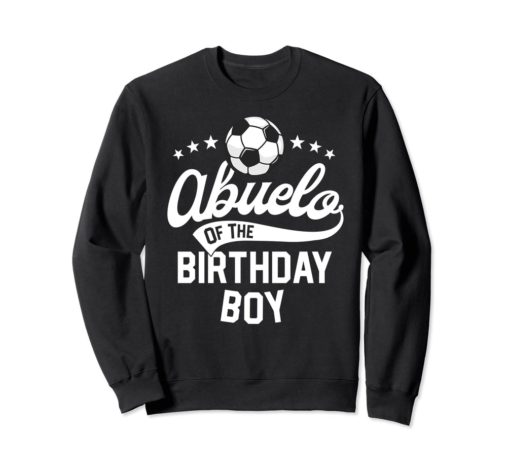 Abuelo Birthday Soccer Themed Party Sweatshirt - Graphic Print for Adults