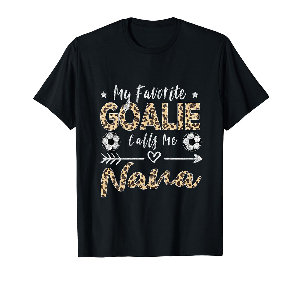 My Favorite Goalie Calls Me Nana Soccer T-Shirt - Custom Art Print Unisex