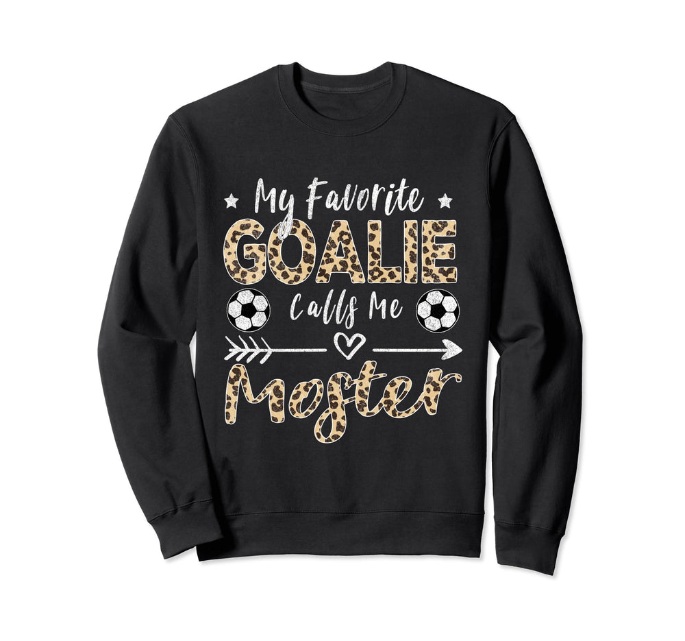 My Favorite Goalie Calls Me Moster Sweatshirt - Graphic Print for Adults
