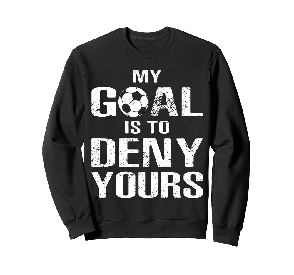 Soccer Goalkeeper Funny Soccer Goalie Sweatshirt - Streetwear Style Unisex