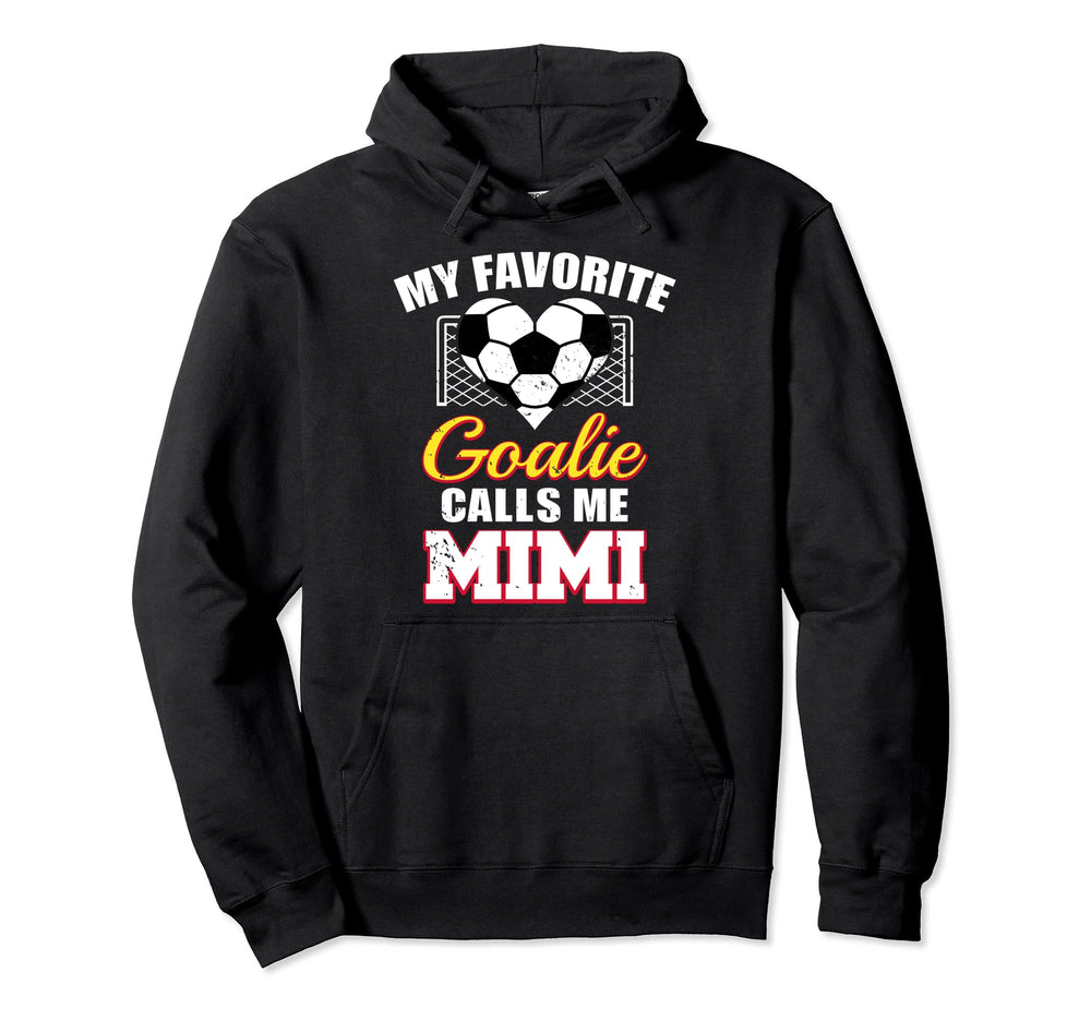 My Favorite Goalie Calls Me Mimi Hoodie - Streetwear Style Men Women