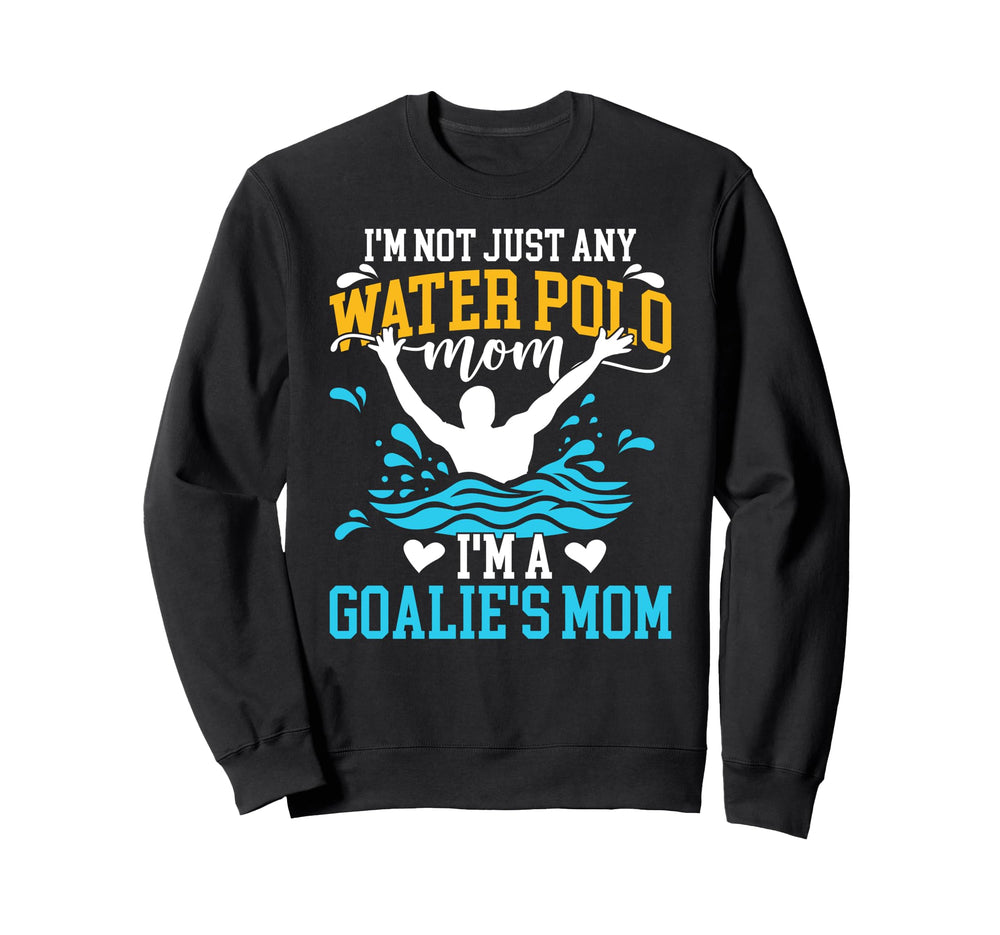 Im Water Polo Goalkeeper Mom Water Sweatshirt - Graphic Print Men Women