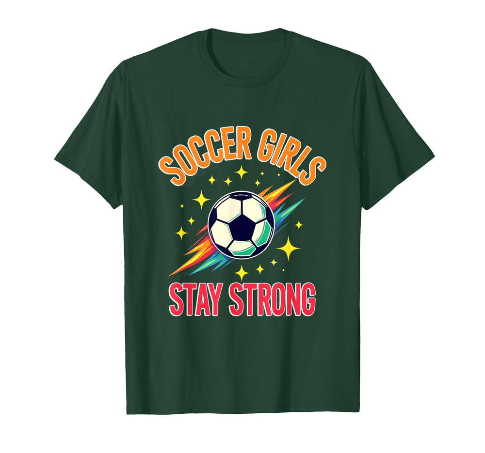 Soccer Stay Strong Empowering T-Shirt - Graphic Print Men Women