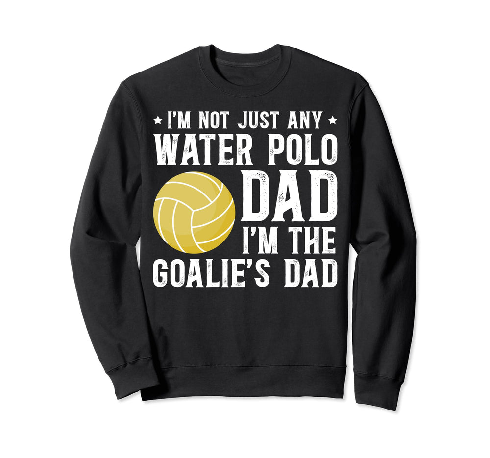 Water Polo Goalie Dad Water Polo Sweatshirt - Unique Graphic Unisex