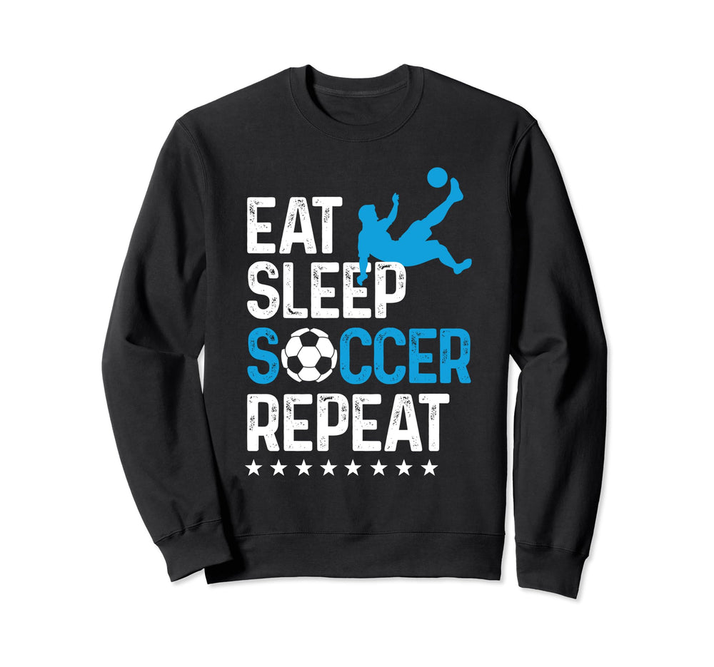 Eat Sleep Soccer Repeat Sport Sweatshirt - Streetwear Style Men Women