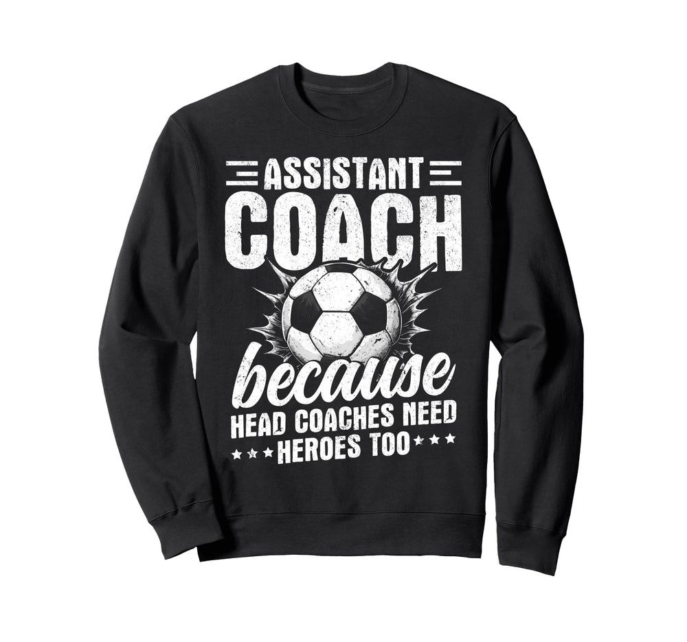 Soccer Assistant Coach Trust Me Im Sweatshirt - Unique Graphic Unisex