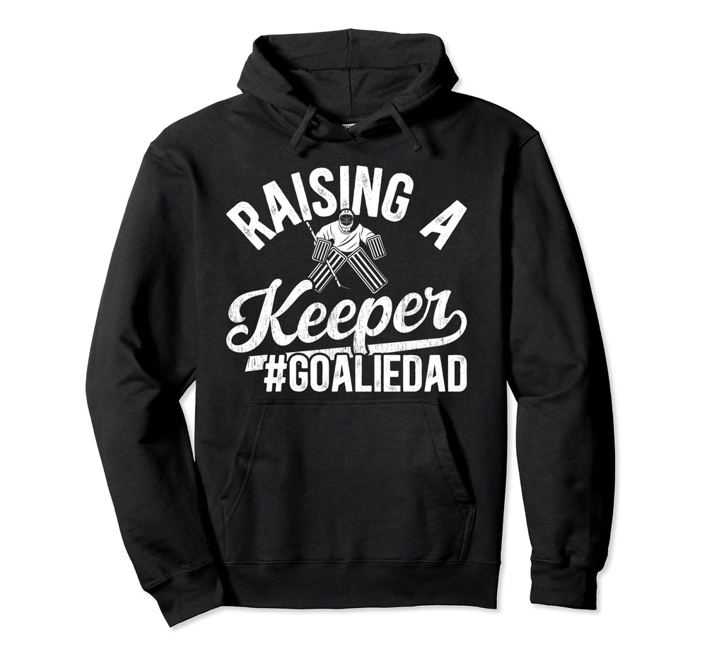 Raising Keeper Hockey Goalie Dad Ice Hockey Hoodie - Trendy Graphic Unisex