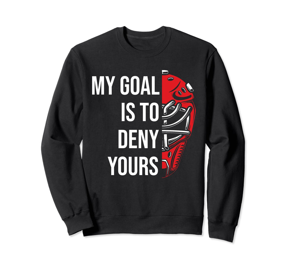 Field Hockey Deny Goals Ice Sweatshirt - Fun Novelty Design for Adults