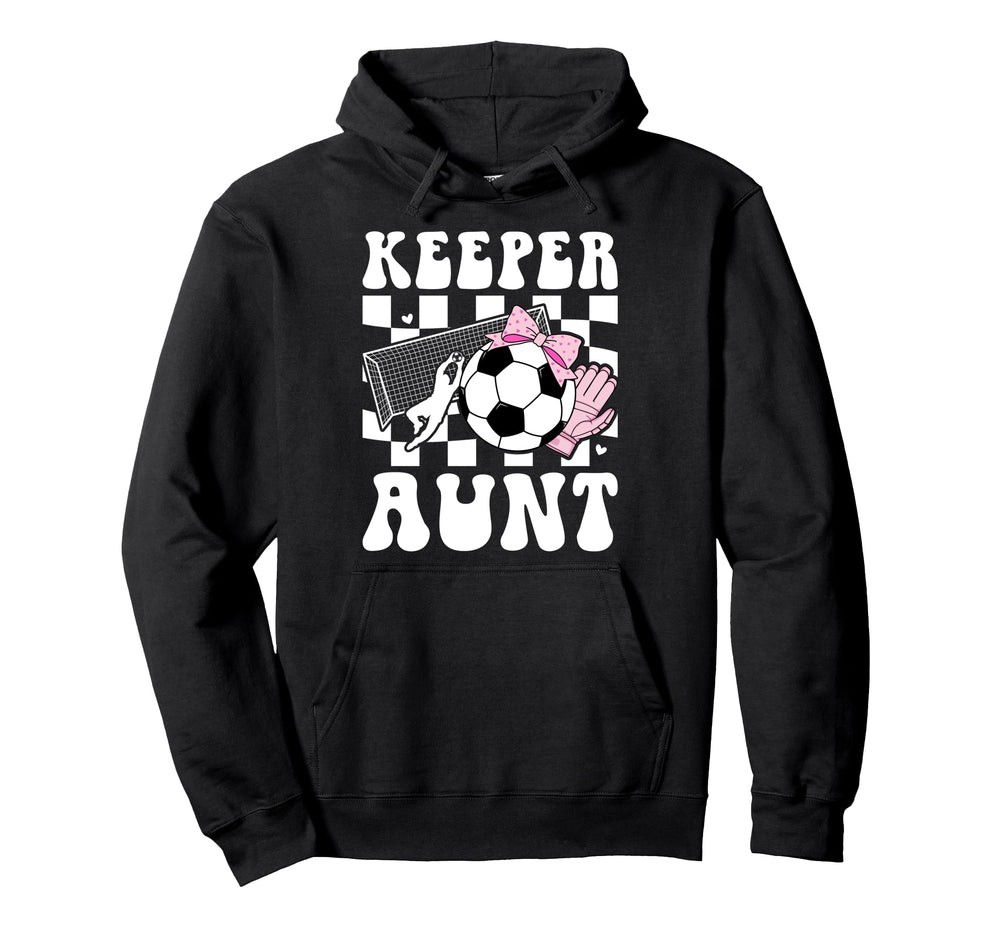 Groovy Soccer Keeper Aunt Soccer Goalie Hoodie - Unique Graphic Unisex
