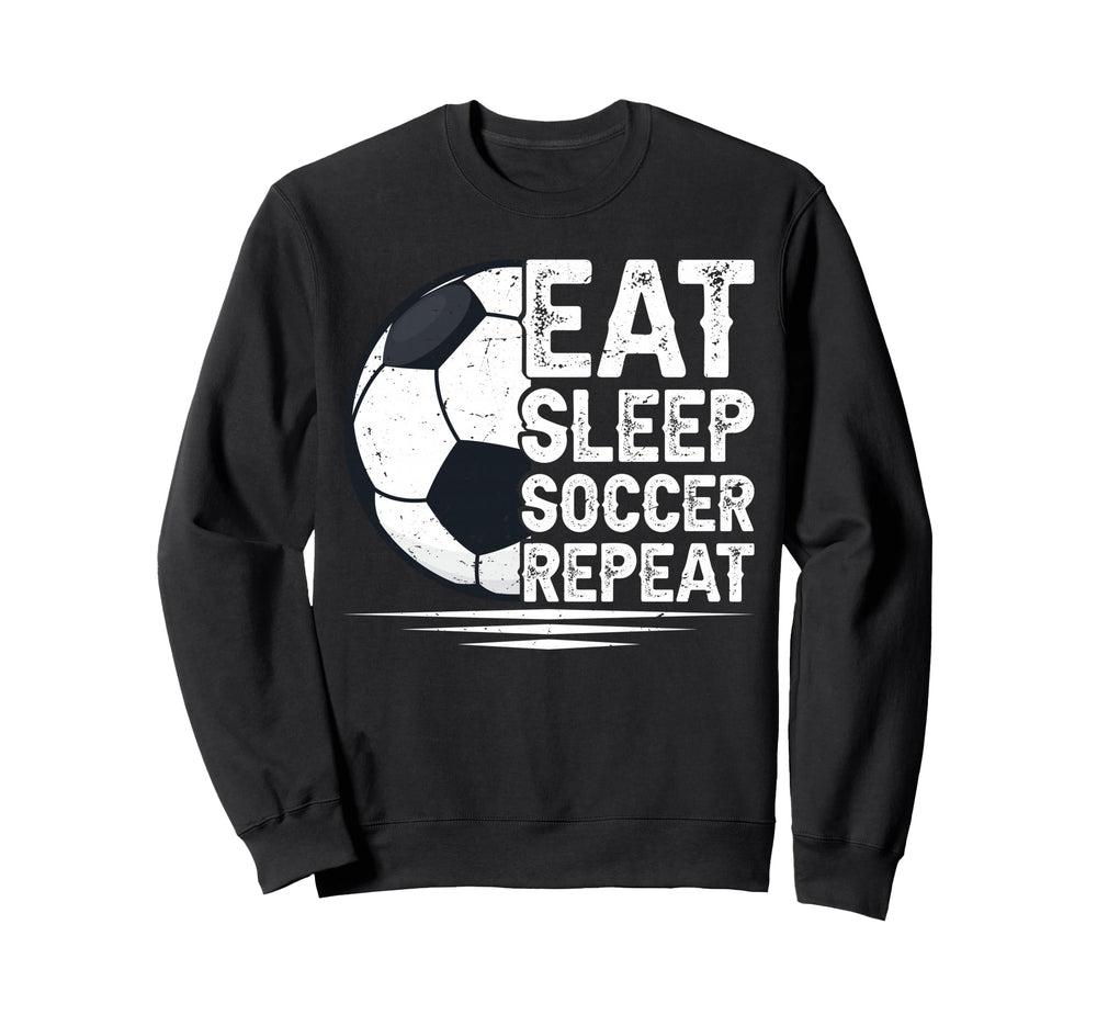 Eat Sleep Soccer Repeat Soccer Sweatshirt - Fun Novelty Design Unisex