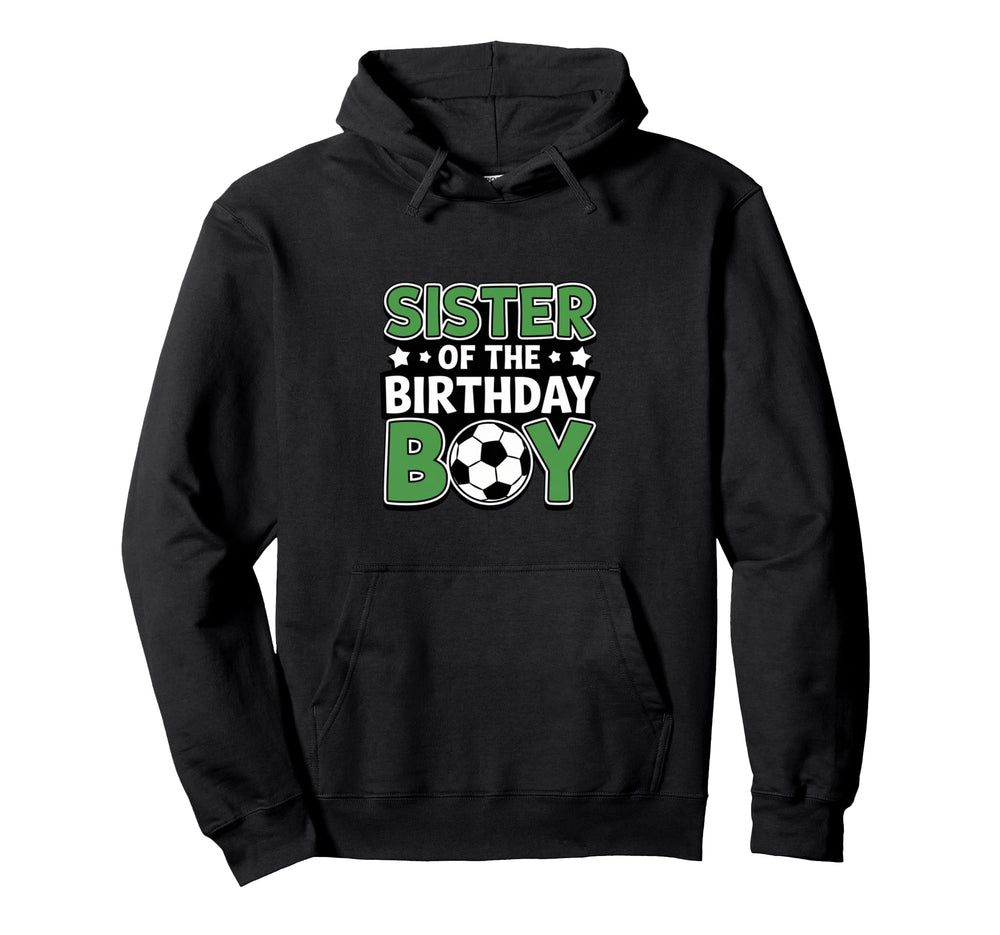 Soccer Sister Birthday Party Family Hoodie - Fun Novelty Design for Adults