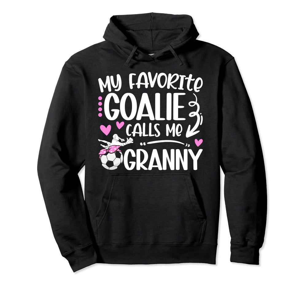 My Favorite Soccer Goalie Granny Hoodie - Casual Everyday Wear for Adults