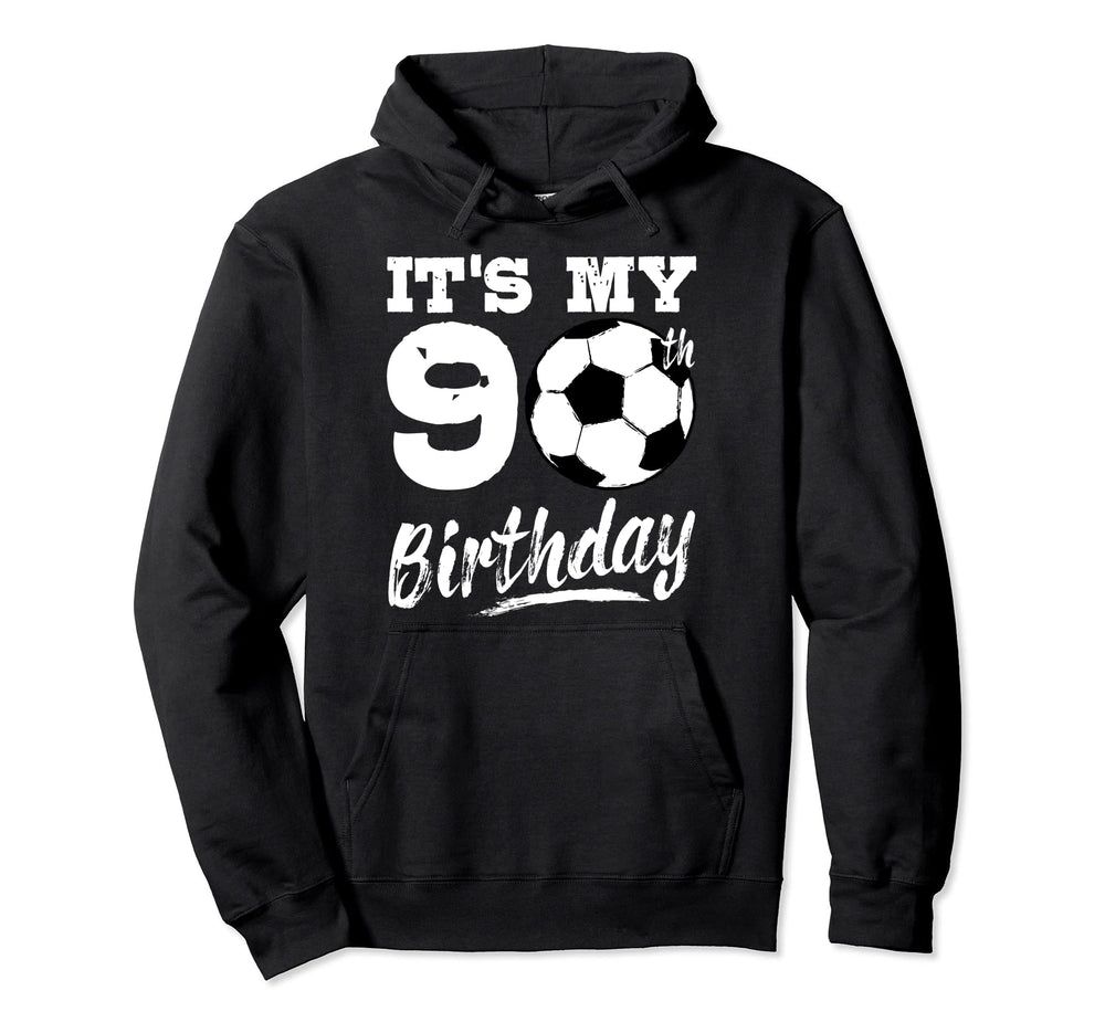Its My 90Th Birthday Soccer Player 90 Hoodie - Aesthetic Graphic Men Women