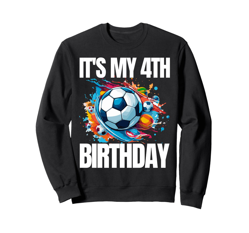 Its My 4Th Birthday Soccer Sweatshirt - Casual Everyday Wear Men Women