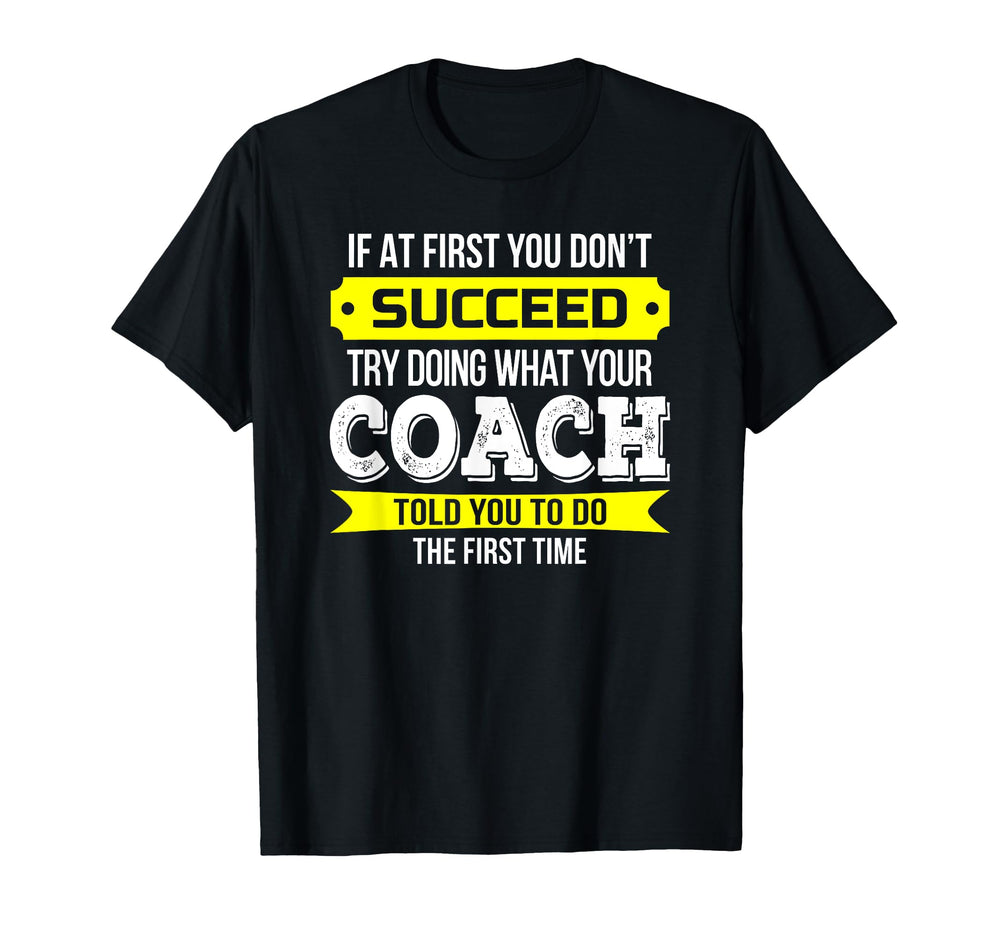 Coach If First You Dont Succeed T-Shirt - Aesthetic Graphic Men Women