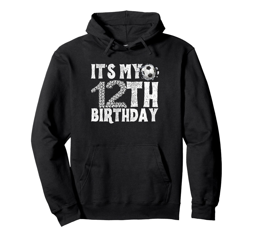Its My 12Th Birthday Soccer Player Hoodie - Novelty Apparel for Adults