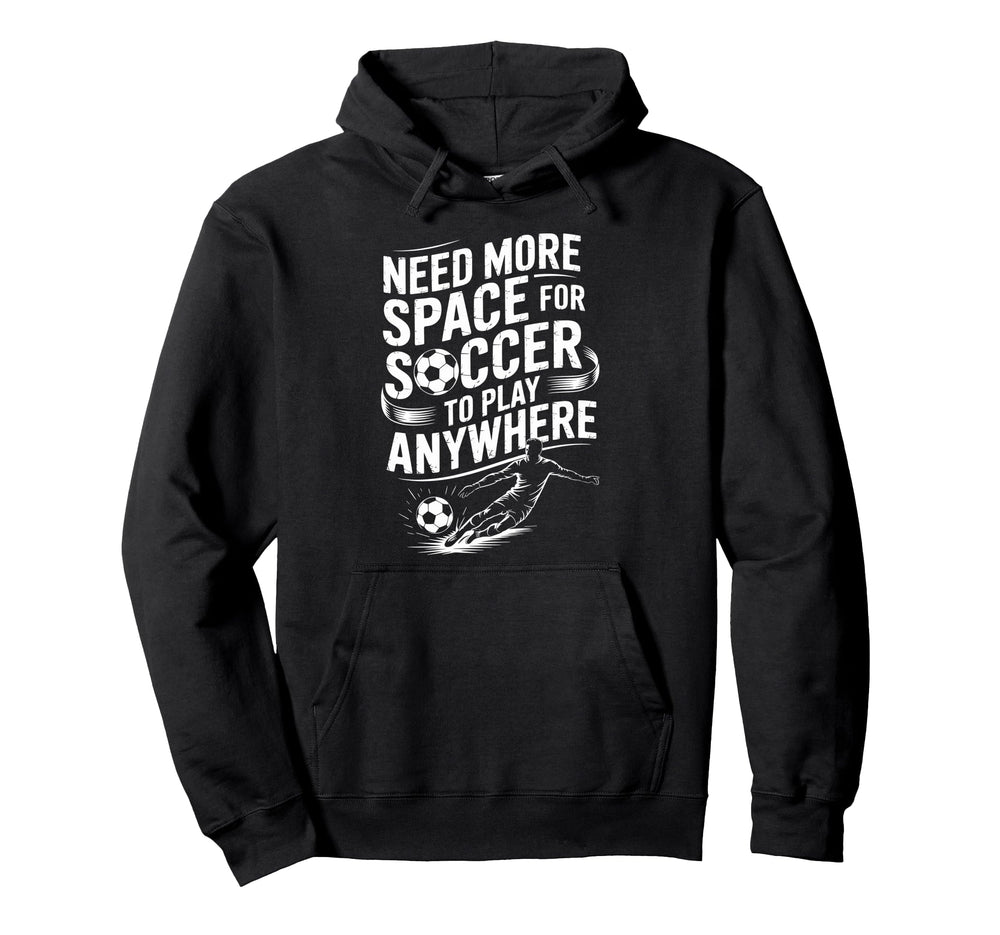 Goal Keeper Need More Space Soccer Hoodie - Fun Novelty Design Men Women