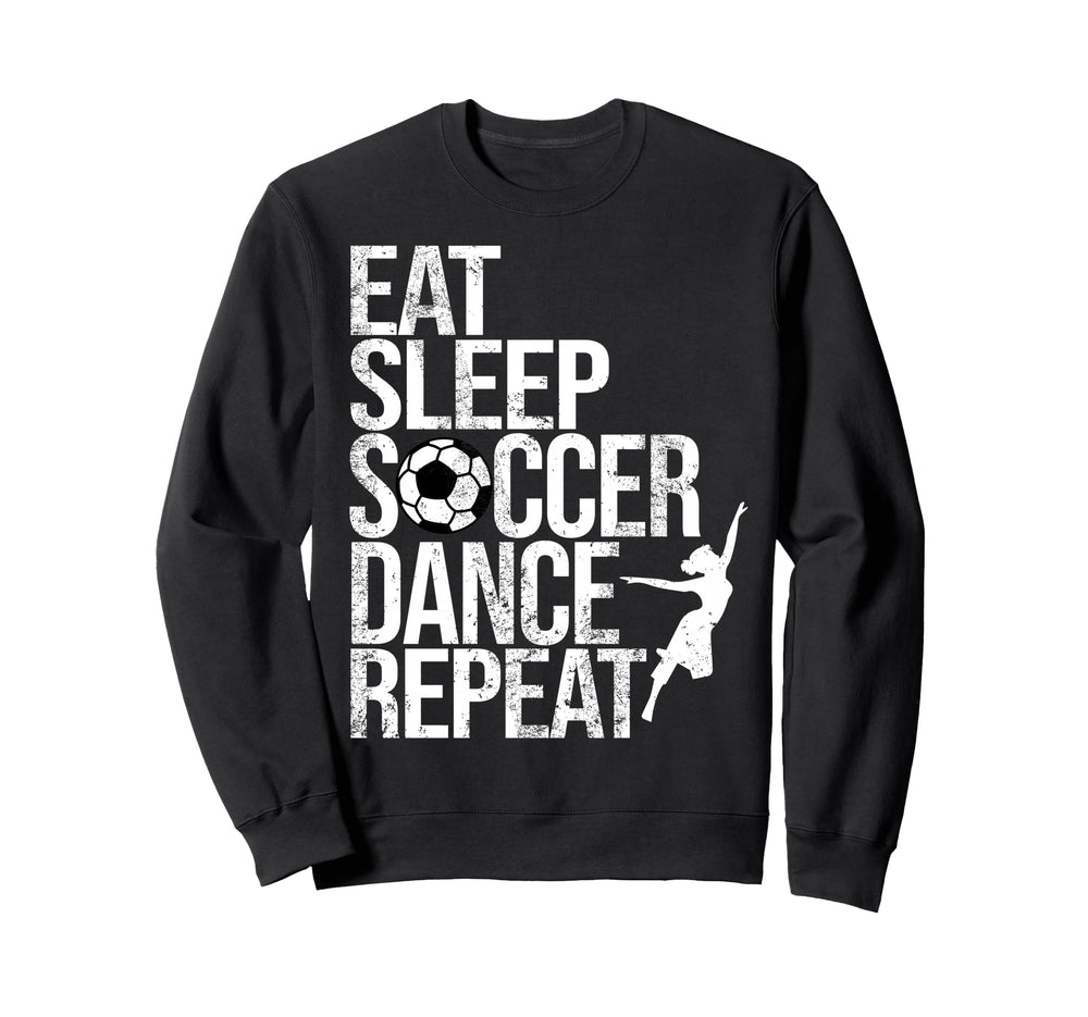 Eat Sleep Soccer Dance Repeat Sport Sweatshirt - Streetwear Style Unisex