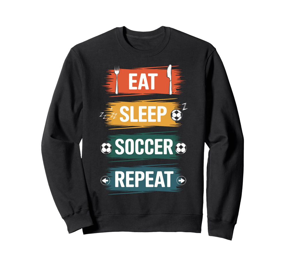 Eat Sleep Soccer Repeat Sweatshirt - Fun Novelty Design for Adults