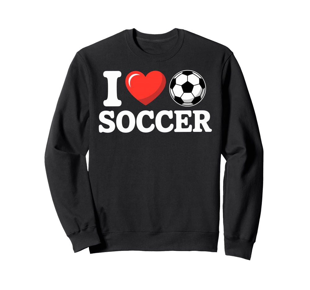 I Love Soccer Goalie Player Fan Sweatshirt - Fun Novelty Design for Adults