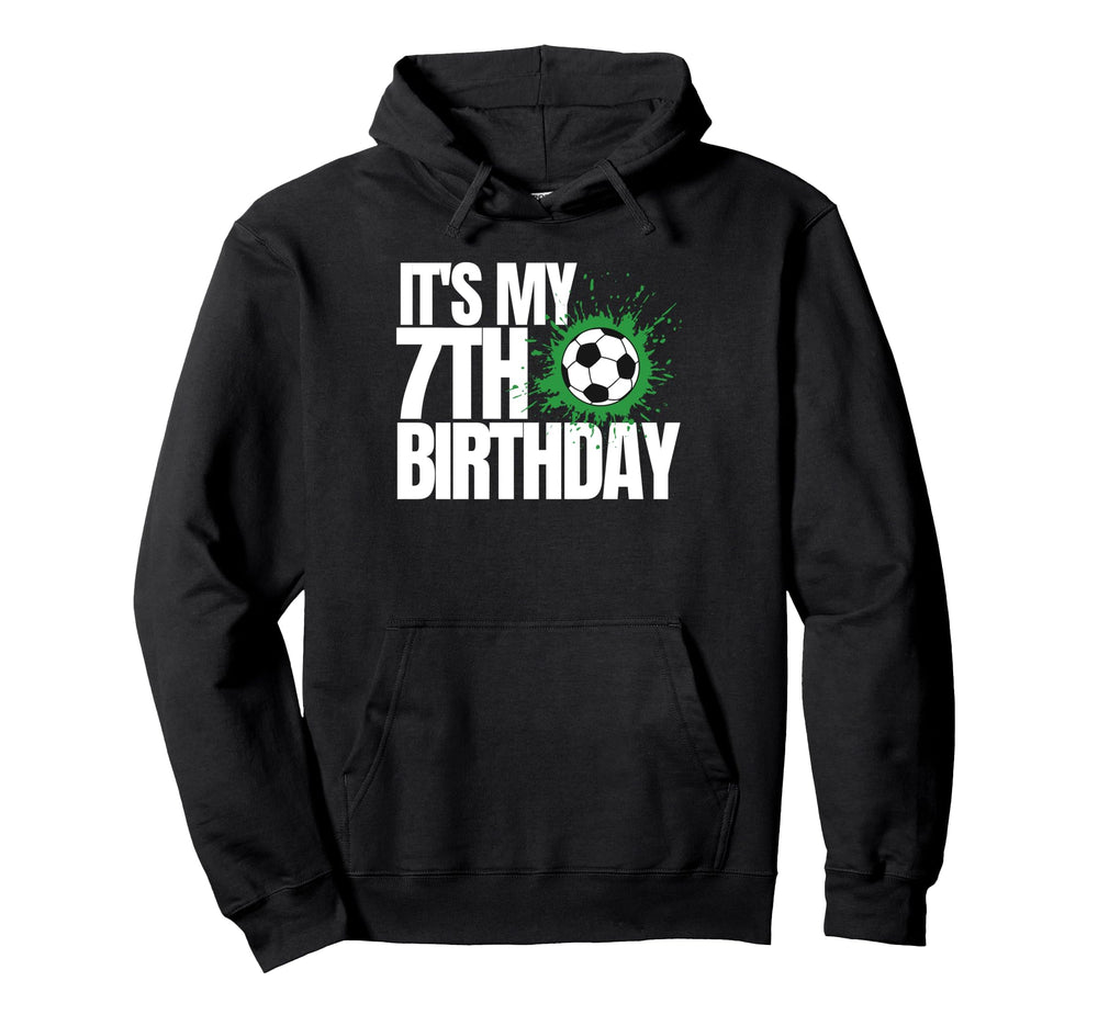 Its My 7Th Birthday Soccer Player 7Th Hoodie - Casual Everyday Wear Unisex