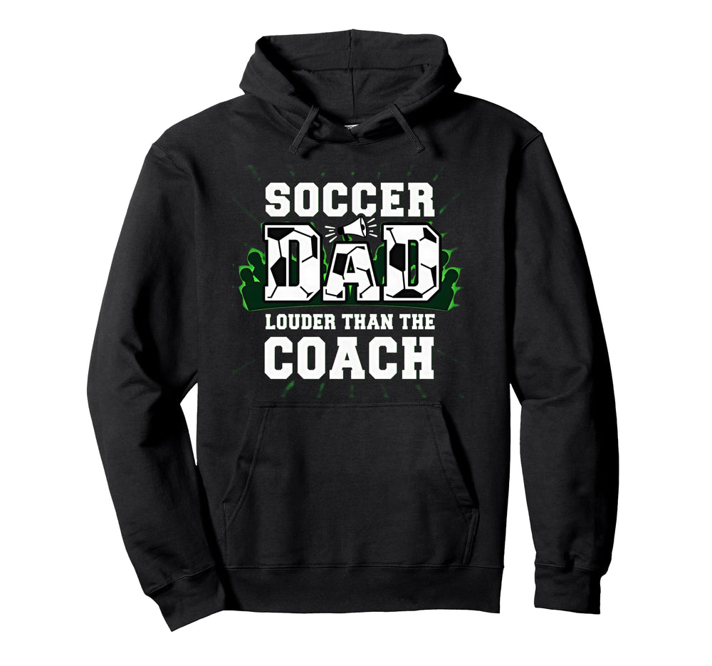 Soccer Dad Louder Than Coach Funny Hoodie - Trendy Graphic for Adults