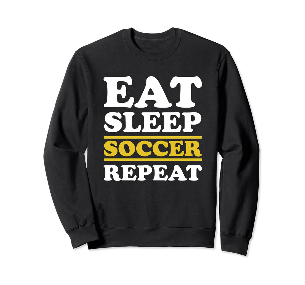 Soccer Lover Eat Sleep Soccer Repeat Sweatshirt - Graphic Print Men Women