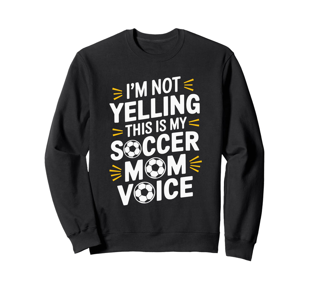 This Is My Soccer Mom Voice Sweatshirt - Casual Everyday Wear Unisex