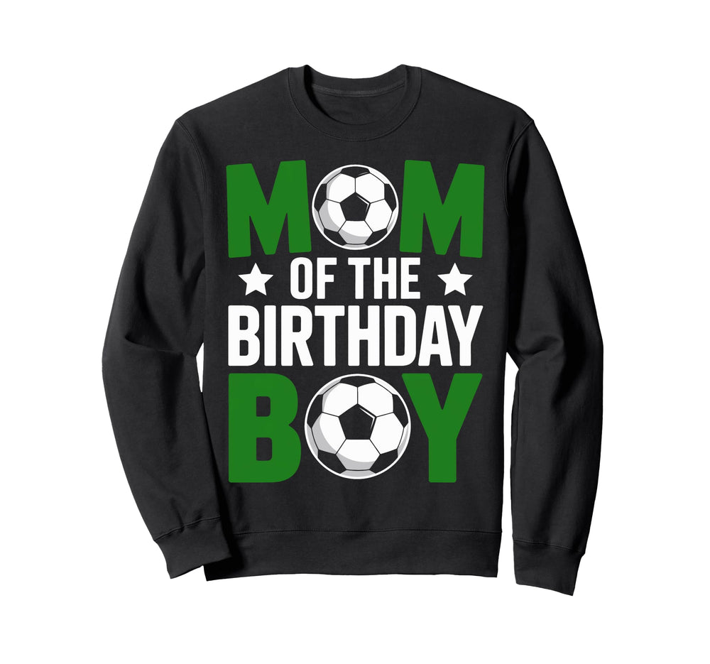 Proud Mom Birthday Soccer Players Sweatshirt - Custom Art Print Men Women