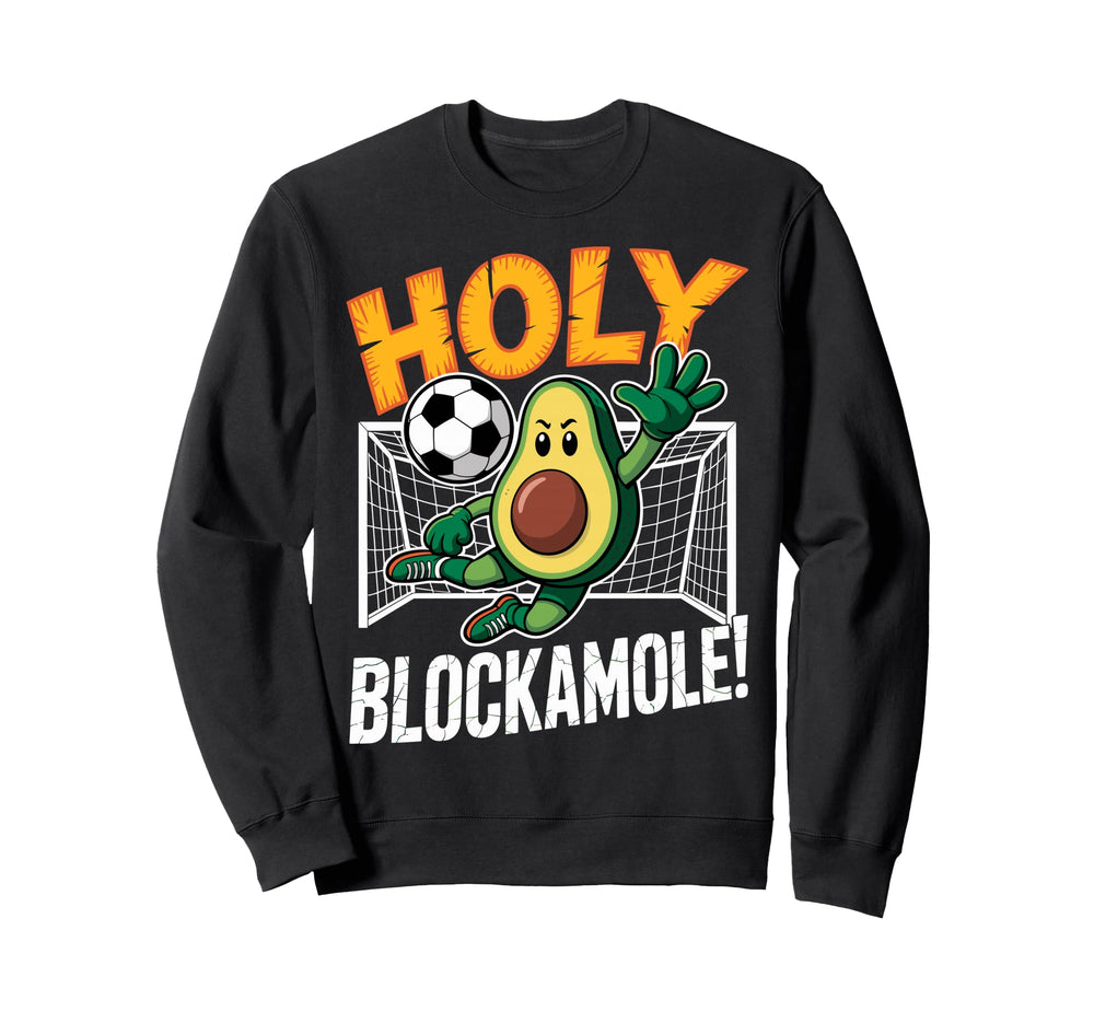 Holy Blockamole Avocado Soccer Footbal Sweatshirt - Graphic Print Unisex