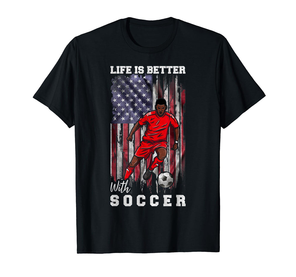 Usa Flag Life Is Better Soccer Soccer T-Shirt - Streetwear Style Men Women