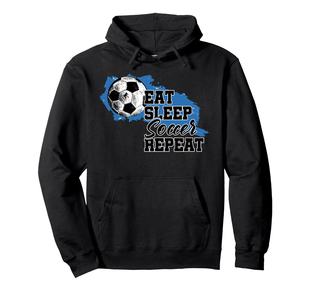 Soccer Funny Eat Sleep Soccer Repeat Hoodie - Trendy Graphic Unisex