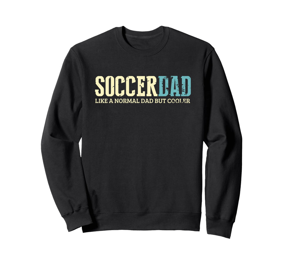 Soccer Dad Cooler Fun Soccer Sweatshirt - Aesthetic Graphic Men Women