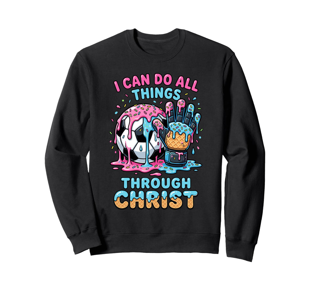 I Can Do All Things Through Christ Sweatshirt - Aesthetic Graphic Unisex