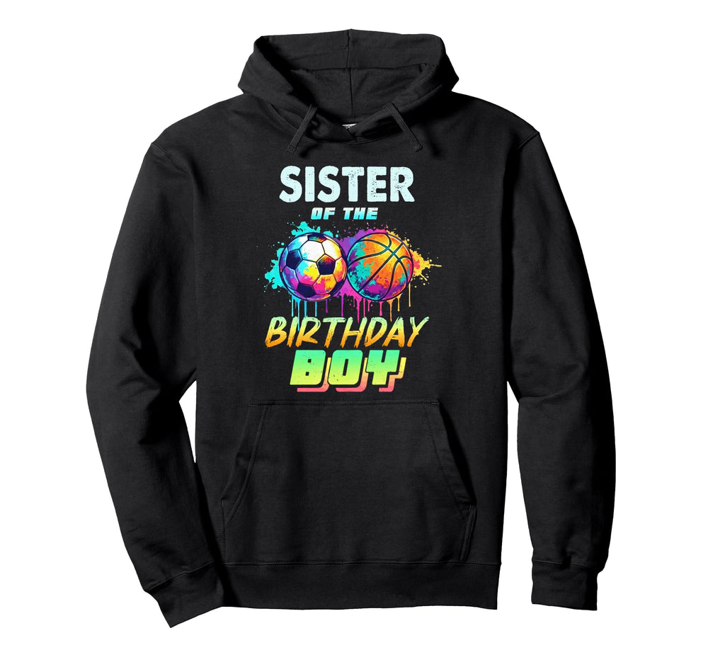 Sister Birthday Basketball Soccer Hoodie - Streetwear Style for Adults