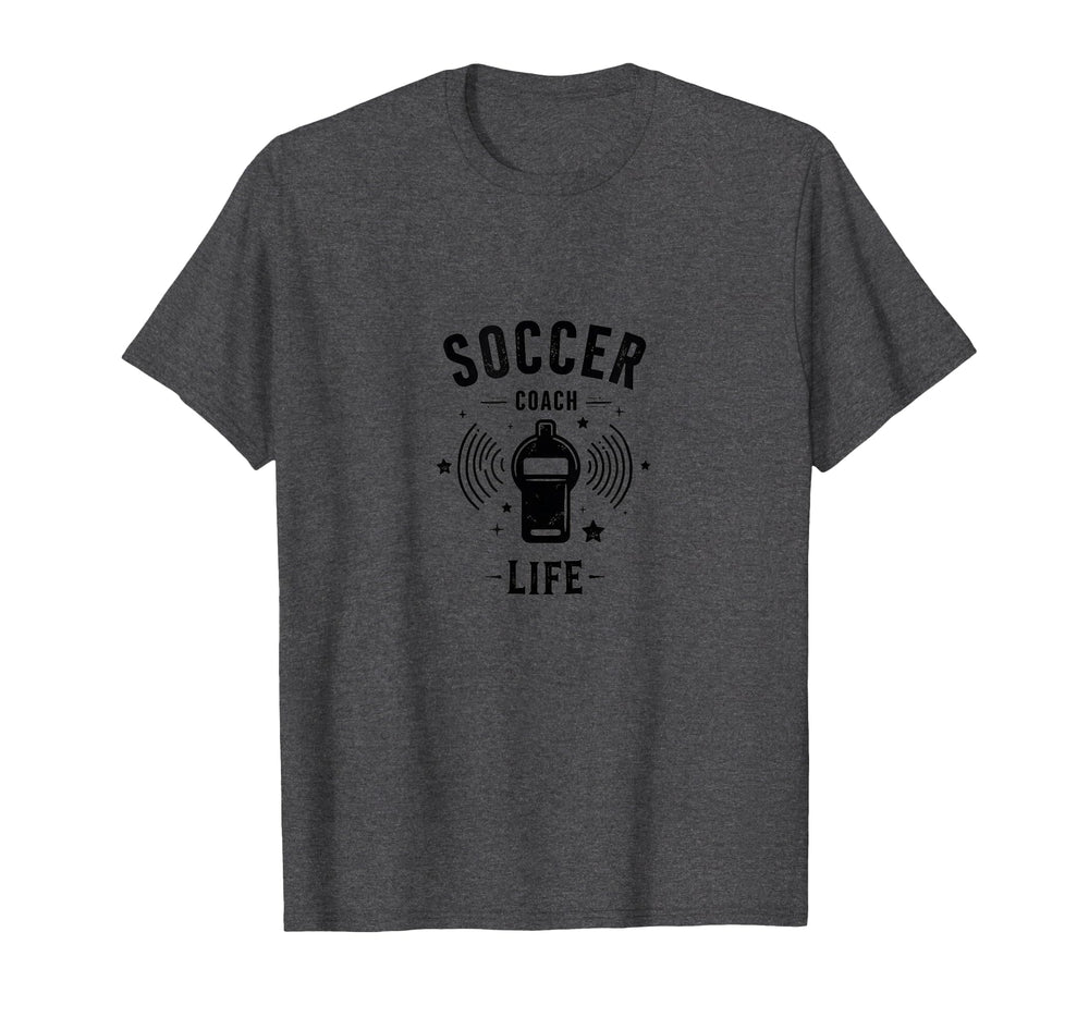 Soccer Coach Life Whistle Blowing Passion T-Shirt - Novelty Apparel Unisex