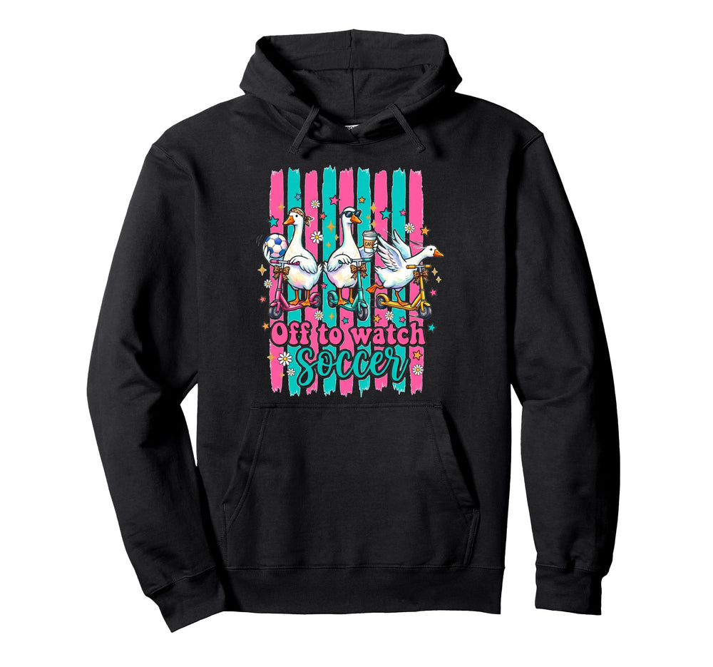 Off To Watch Soccer Silly Goose Hoodie - Casual Everyday Wear Men Women