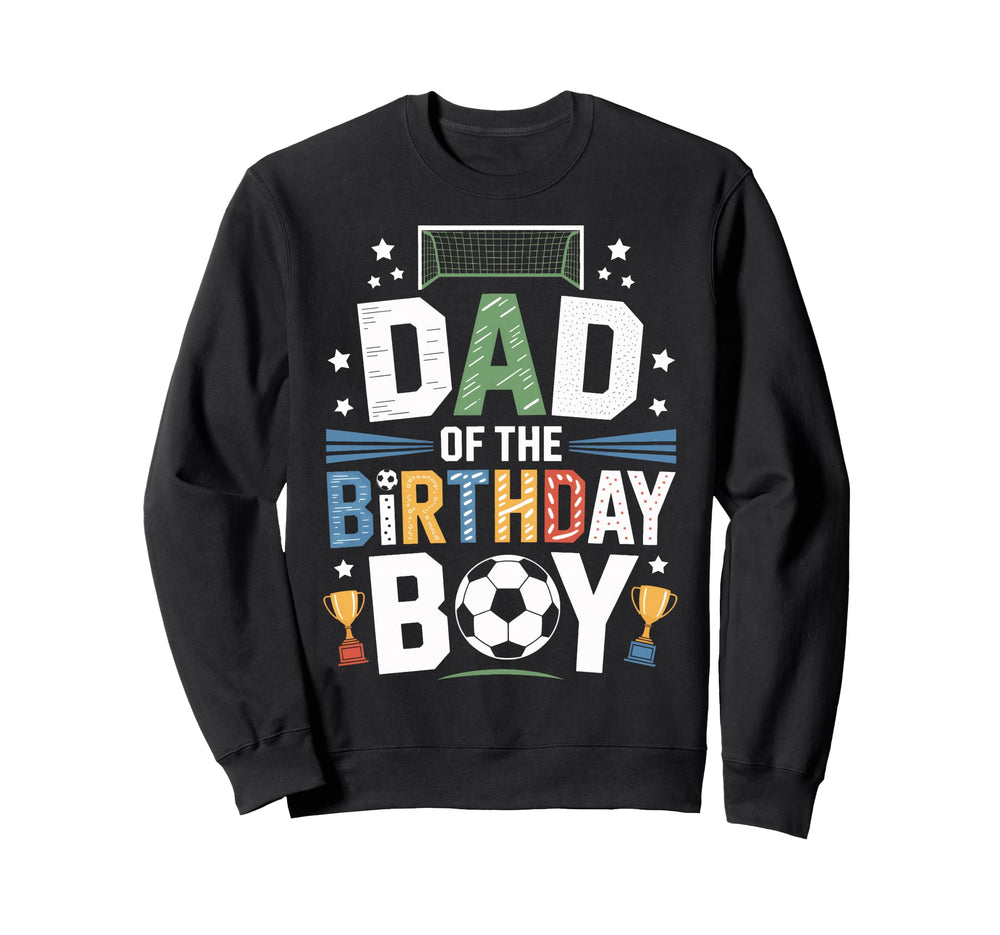 Dad Birthday Soccer Ball Scoring Sweatshirt - Trendy Graphic Men Women