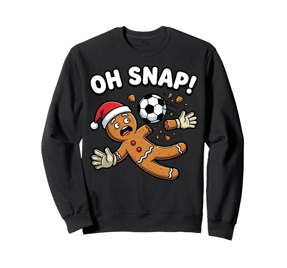 Oh Snap Gingerbread Goalie Funny Soccer Sweatshirt - Unique Graphic Unisex