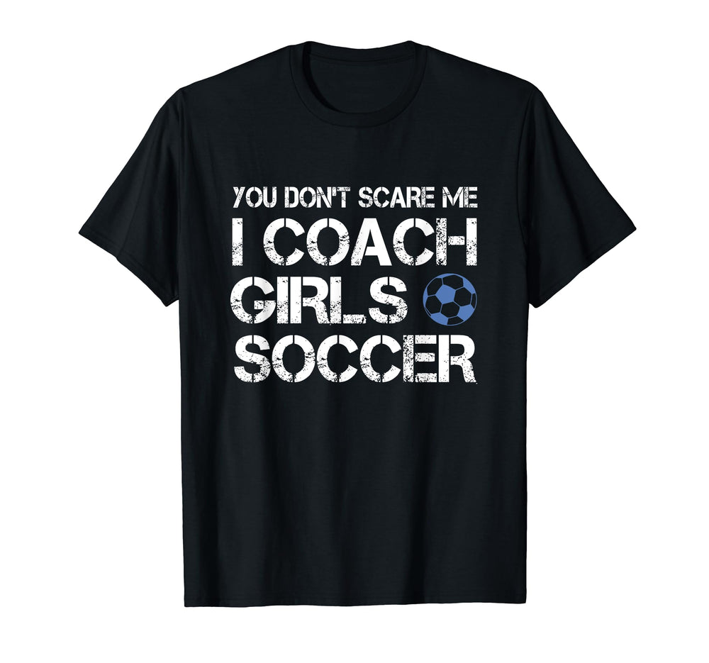 You Dont Scare Me I Coach Soccer T-Shirt - Trendy Graphic for Adults