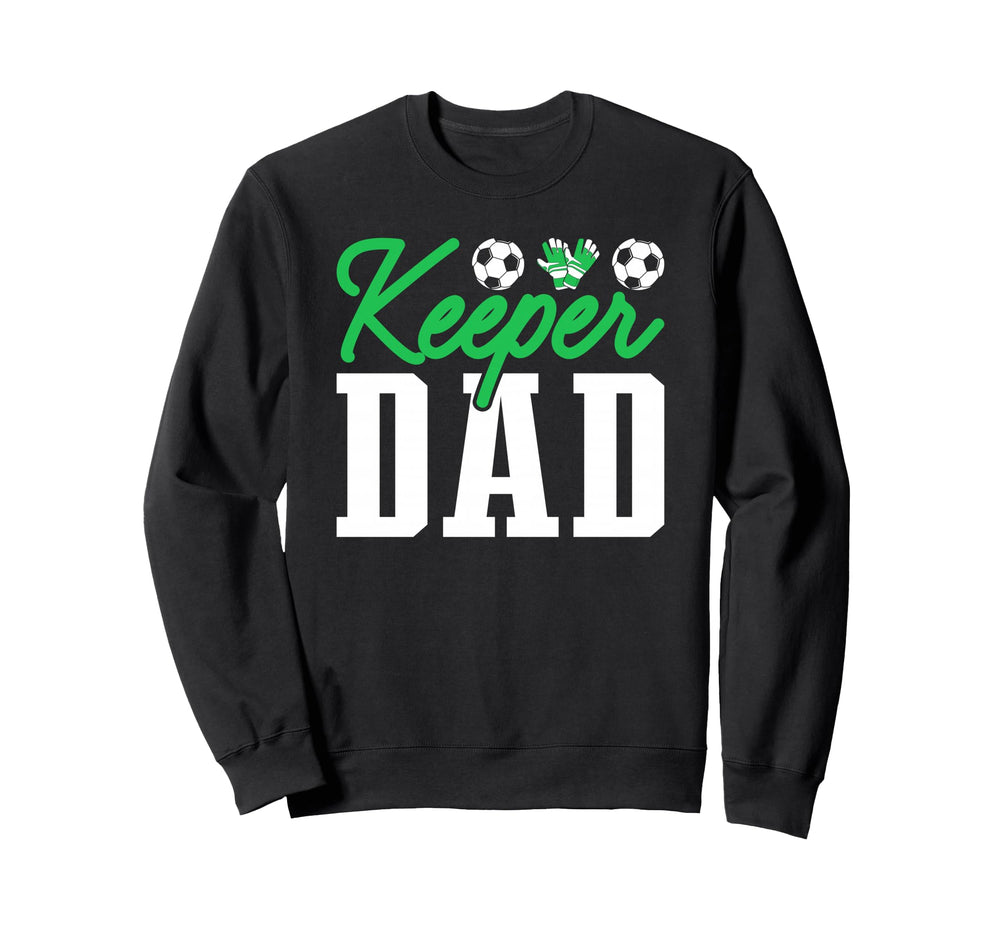 Keeper Dad Soccer Goalie Goalkeeper Sweatshirt - Trendy Graphic Men Women